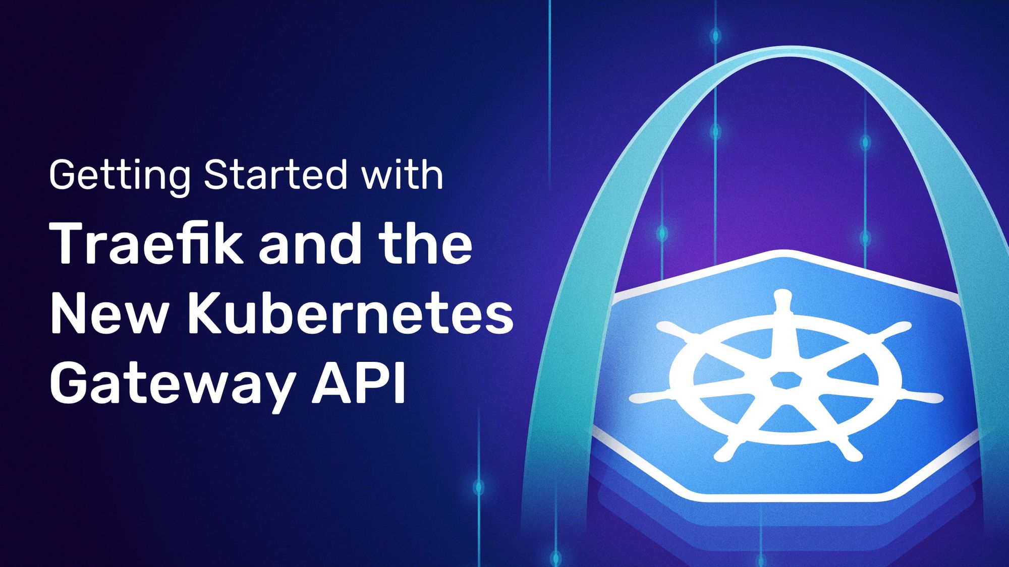 Getting Started with Traefik and the New Kubernetes Gateway API